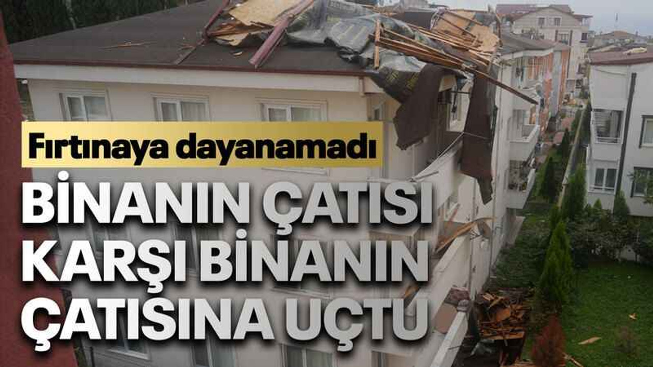Binanın çatısı karşı binanın çatısına uçtu